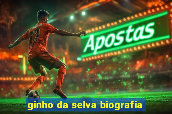 ginho da selva biografia